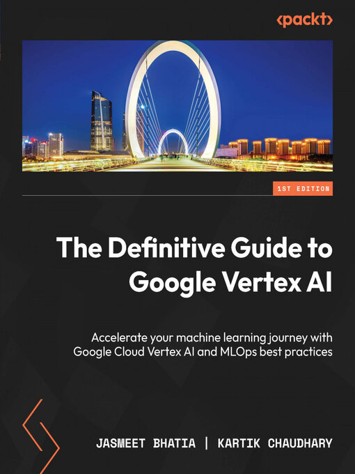 Title details for The Definitive Guide to Google Vertex AI by Jasmeet Bhatia - Available